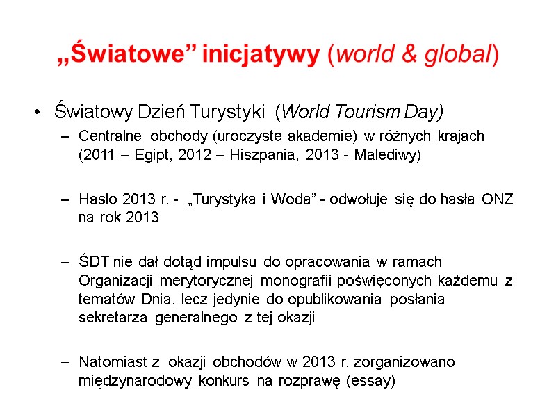„Światowe” inicjatywy (world & global) Światowy Dzień Turystyki  (World Tourism Day) Centralne obchody